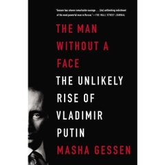 The Man Without a Face: The Unlikely Rise of Vladimir Putin