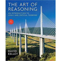 The Art of Reasoning: An Introduction to Logic and Critical Thinking