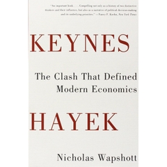 Keynes Hayek: The Clash that Defined Modern Economics