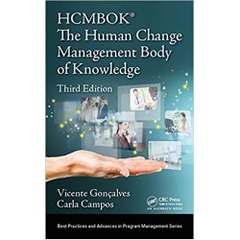 The Human Change Management Body of Knowledge (HCMBOK�) (Best Practices and Advances in Program Management)