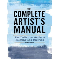 The Complete Artist's Manual: The Definitive Guide to Painting and Drawing