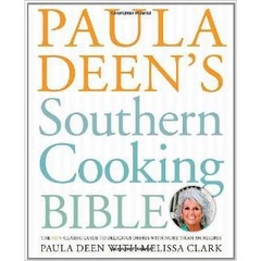 Paula Deen's Southern Cooking Bible: The New Classic Guide to Delicious Dishes with More Than 300 Recipes