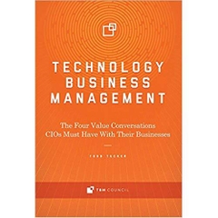 Technology Business Management: The Four Value Conversations CIOs Must Have With Their Businesses