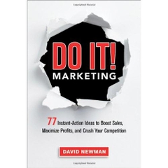 Do It! Marketing: 77 Instant-Action Ideas to Boost Sales, Maximize Profits, and Crush Your Competition