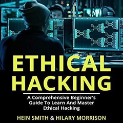 Ethical Hacking: A Comprehensive Beginner’s Guide to Learn and Master Ethical Hacking
