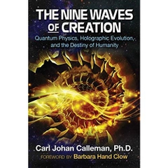 The Nine Waves of Creation: Quantum Physics, Holographic Evolution, and the Destiny of Humanity