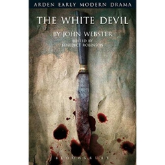 The White Devil (Arden Early Modern Drama)