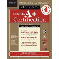 CompTIA A+ Certification All-in-One Exam Guide, 8th Edition