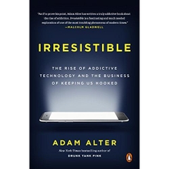 Irresistible: The Rise of Addictive Technology and the Business of Keeping Us Hooked