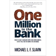 One Million in the Bank: How To Make $1,000,000 With Your Own Business Even If You Have No Money or Experience