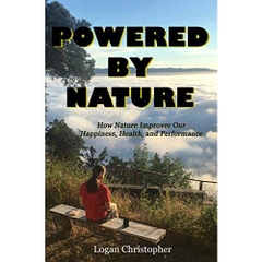 Powered By Nature: How Nature Improves Our Happiness, Health, and Performance