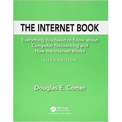 The Internet Book: Everything You Need to Know about Computer Networking and How the Internet Works