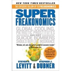 SuperFreakonomics: Global Cooling, Patriotic Prostitutes, and Why Suicide Bombers Should Buy Life Insurance