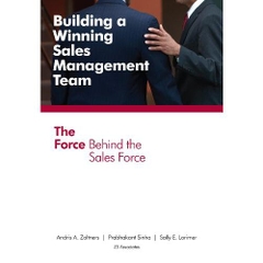 Building a Winning Sales Management Team: The Force Behind the Sales Force