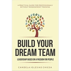 Build your Dream Team: Leadership based on a passion for people