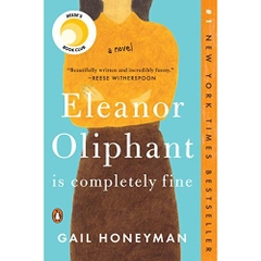 Eleanor Oliphant Is Completely Fine: A Novel