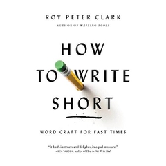 How to Write Short: Word Craft for Fast Times