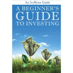 A Beginner's Guide to Investing: How to Grow Your Money the Smart and Easy Way