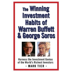 The Winning Investment Habits of Warren Buffett & George Soros: Harness the Investment Genius of the World's Richest Investors