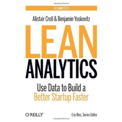 Lean Analytics: Use Data to Build a Better Startup Faster