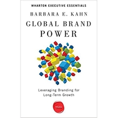 Global Brand Power: Leveraging Branding for Long-Term Growth (Wharton Executive Essentials)