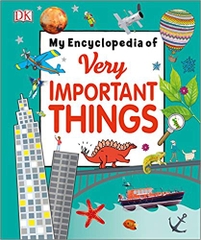 My Encyclopedia of Very Important Things: For Little Learners Who Want to Know Everything (My Very Important Encyclopedias)