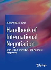 Handbook of International Negotiation: Interpersonal, Intercultural, and Diplomatic Perspectives