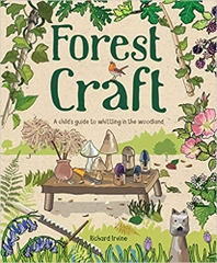 Forest Craft: A Child's Guide to Whittling in the Woodland