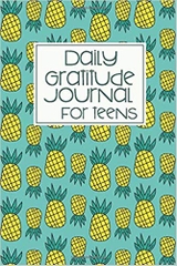 Daily Gratitude Journal for Teens: Pineapple Daily Positivity Diary with Prompts for Teen Girls