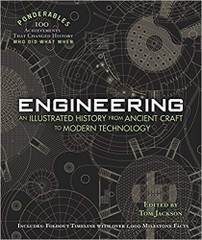 Engineering: An Illustrated History from Ancient Craft to Modern Technology (100 Ponderables)