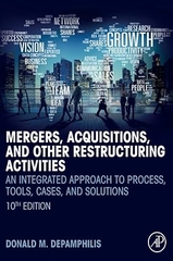 Mergers, Acquisitions, and Other Restructuring Activities: An Integrated Approach to Process, Tools, Cases, and Solutions 10th Edition