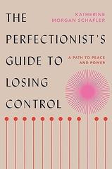 The Perfectionist's Guide to Losing Control: A Path to Peace and Power