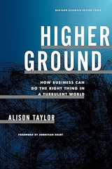 Higher Ground: How Business Can Do the Right Thing in a Turbulent World