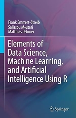 lements of Data Science, Machine Learning, and Artificial Intelligence Using R