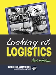 Looking at Logistics: A Practical Introduction to Logistics and Supply Chain Management 3e