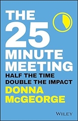 The 25 Minute Meeting: Half the Time, Double the Impact