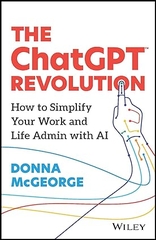 The ChatGPT Revolution: How to Simplify Your Work and Life Admin with AI