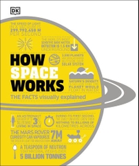 How Space Works: The Facts Visually Explained (DK How Stuff Works)