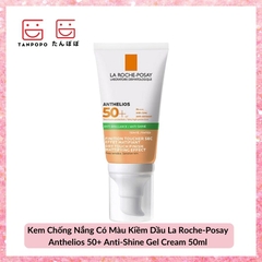 Kem Chống Nắng Có Màu Kiềm Dầu La Roche-Posay Anthelios 50+ Anti-Shine Gel Cream 50ml