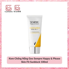 Kem Chống Nắng Geo Sempre Happy & Please Skin Fit Sunblock 100ml