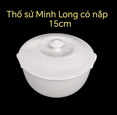 Thố sứ Minh Long có nắp 15cm - thố sứ trắng minh long 15cm