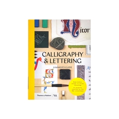 Calligraphy and Lettering: A Maker's Guide