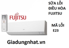 SỮA LỖI E23  ĐIỀU HÒA FUJITSU NHẬT NỘI ĐỊA