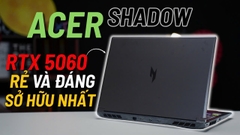 Đây mới thực sự là chiếc máy có RTX 5060 rẻ và đáng sở hữu nhất | Review Acer Shadow Knight 2025 |