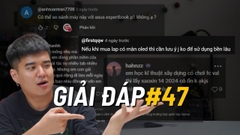 Q&A #47: Sạc điện thoại cắm vào laptop, màn OLED dễ hỏng và cách khắc phục !!!