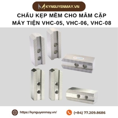 Chấu kẹp mềm cho mâm cặp máy tiện VHC-05, VHC-06, VHC-08