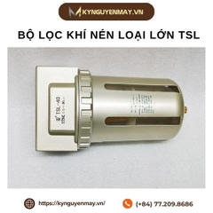 Bộ lọc khí nén loại lớn TSL-8, TSL-10, TSL-15, TSL-20, TSL-25, TSl-40, TSL-50