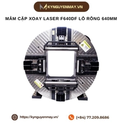 Mâm cặp xoay laser F640DF lỗ rỗng 640mm