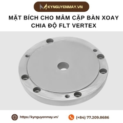 Mặt bích cho mâm cặp bàn xoay chia độ FLT VERTEX