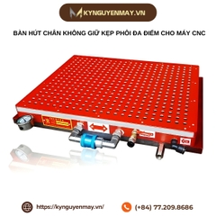 Bàn hút chân không giữ kẹp phôi đa điểm cho máy CNC